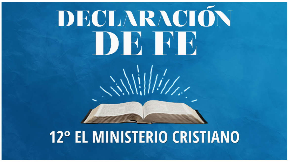 Duodecima Declaración de Fe: El Ministerio Cristiano