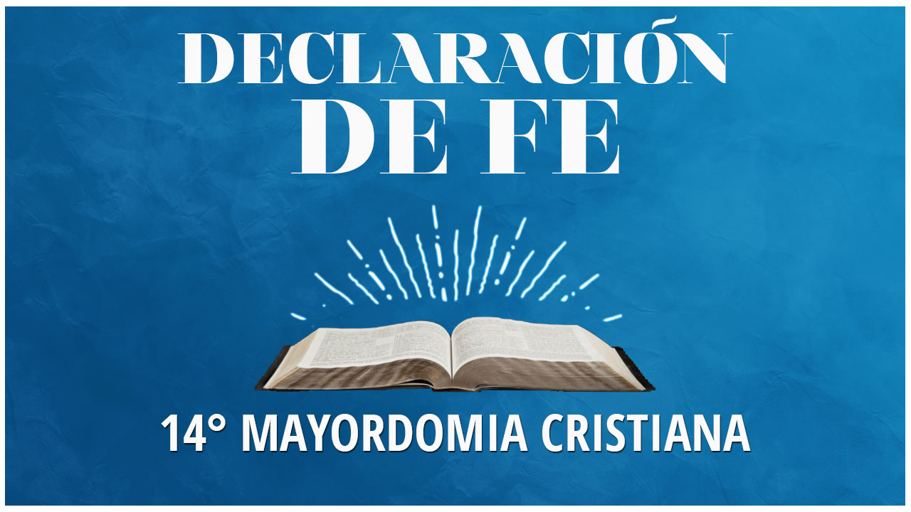 Decimocuarta Declaración de Fe: Mayordomia Cristiana