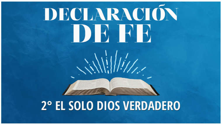 Segunda Declaración de Fe: El Solo Dios Verdadero