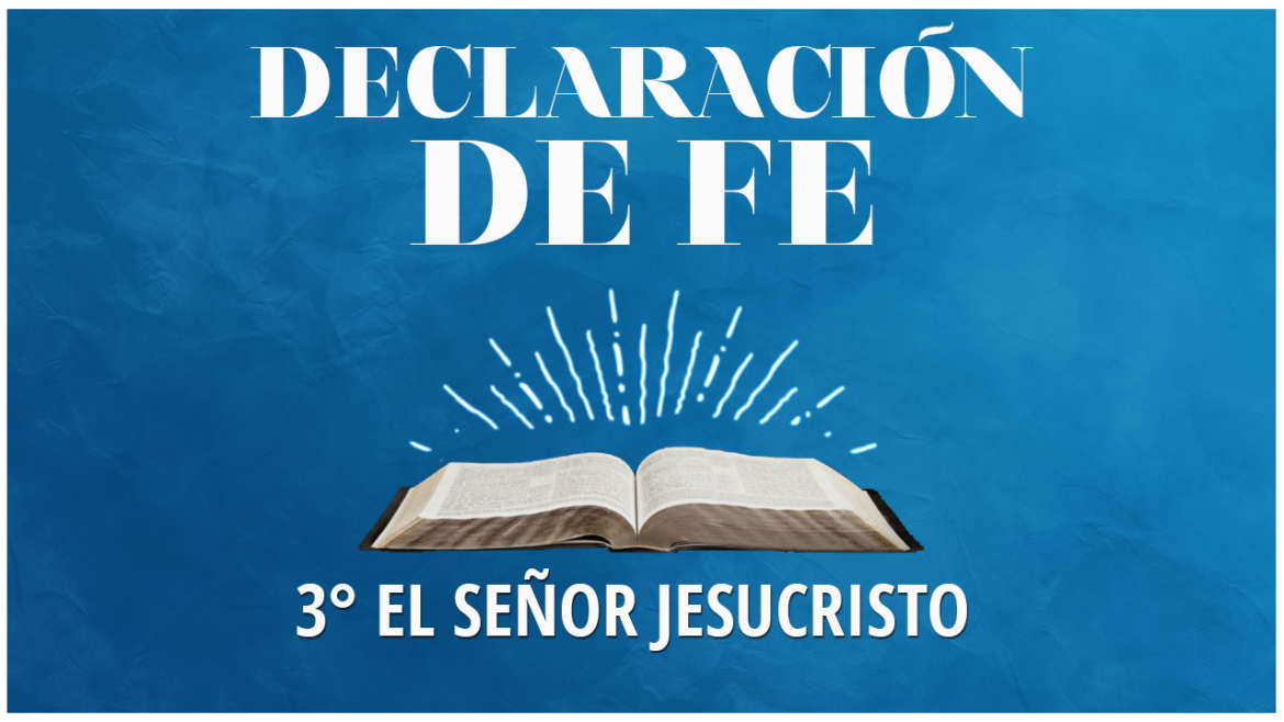 Tercera Declaración de Fe: El Señor Jesucristo