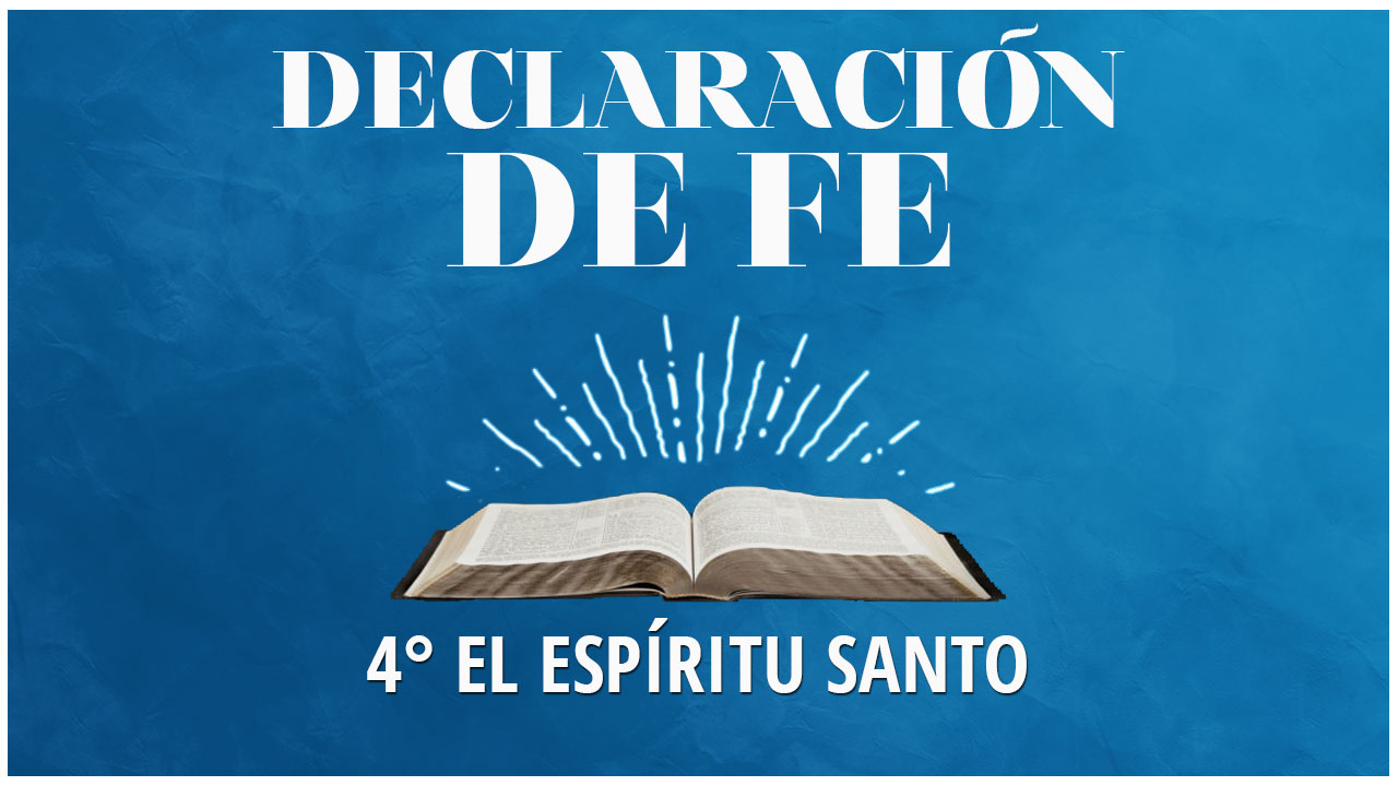 Cuarta Declaración de Fe: El Espíritu Santo